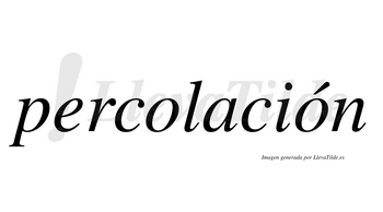 Percolación  lleva tilde con vocal tónica en la segunda «o»