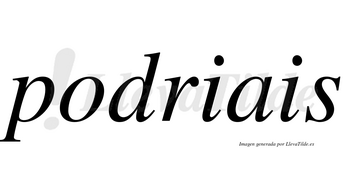 Podriais no lleva tilde con vocal tónica en la «o»