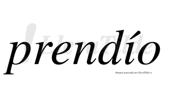 Prendío  lleva tilde con vocal tónica en la «i»