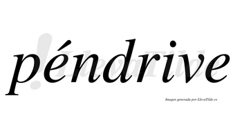 Péndrive lleva tilde con vocal tónica en la primera «e»