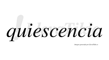 Quiescencia no lleva tilde con vocal tónica en la segunda «e»