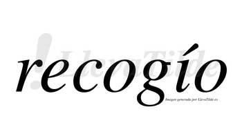 Recogío lleva tilde con vocal tónica en la «i»