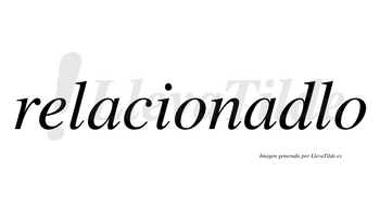 Relacionadlo no lleva tilde con vocal tónica en la segunda «a»