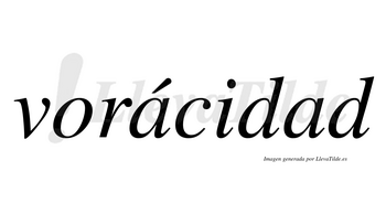 Vorácidad  lleva tilde con vocal tónica en la primera «a»