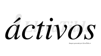 Áctivos  lleva tilde con vocal tónica en la «a»