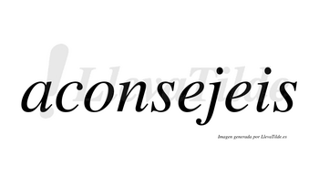 Aconsejeis  no lleva tilde con vocal tónica en la primera «e»
