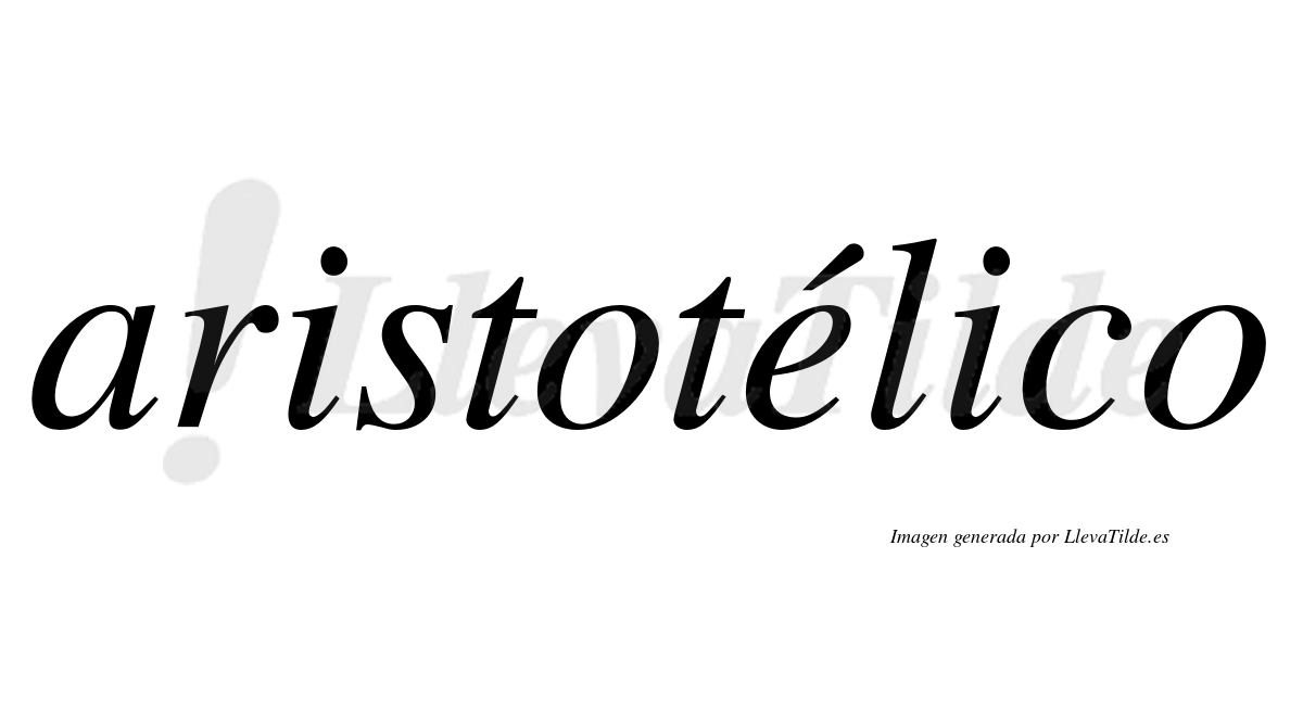 Aristotélico  lleva tilde con vocal tónica en la "e"