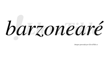 Barzonearé  lleva tilde con vocal tónica en la segunda «e»