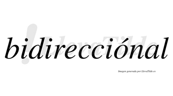 Bidirecciónal lleva tilde con vocal tónica en la «o»