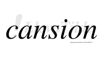 Cansion  no lleva tilde con vocal tónica en la «a»