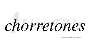 Chorretones no lleva tilde con vocal tónica en la segunda «o»