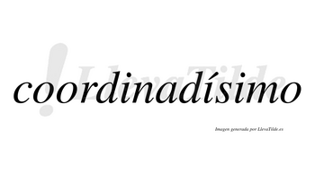 Coordinadísimo  lleva tilde con vocal tónica en la segunda «i»