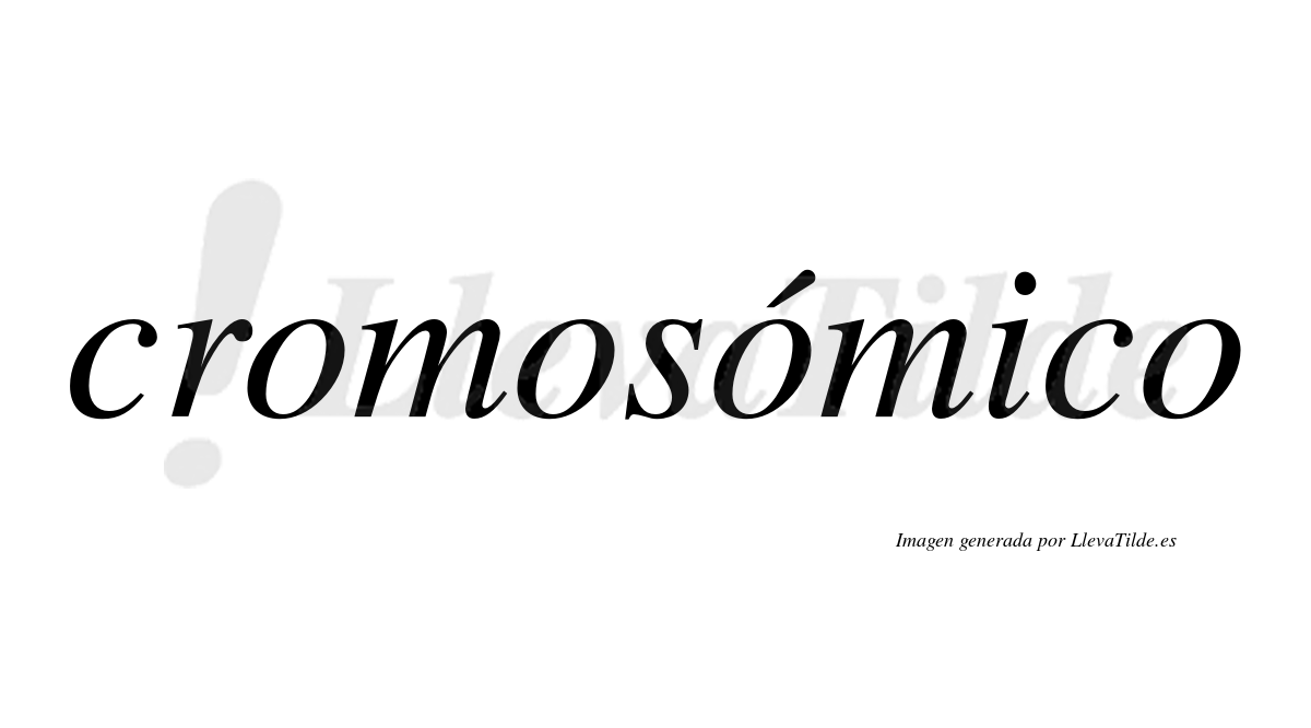 Cromosómico  lleva tilde con vocal tónica en la tercera "o"