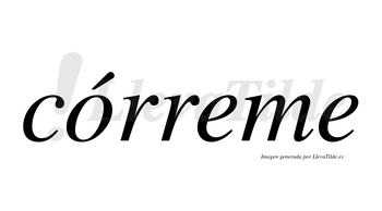 Córreme lleva tilde con vocal tónica en la «o»