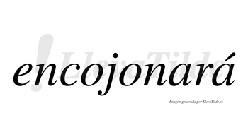 Encojonará  lleva tilde con vocal tónica en la segunda «a»