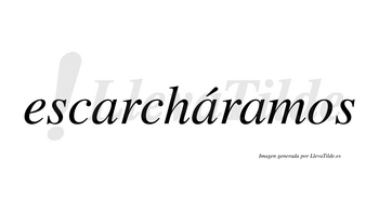 Escarcháramos  lleva tilde con vocal tónica en la segunda «a»