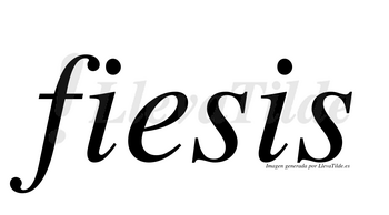Fiesis  no lleva tilde con vocal tónica en la «e»