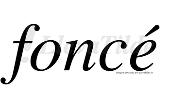 Foncé  lleva tilde con vocal tónica en la «e»