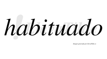 Habituado  no lleva tilde con vocal tónica en la segunda «a»