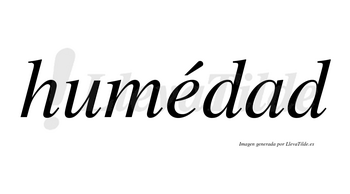 Humédad lleva tilde con vocal tónica en la «e»