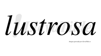 Lustrosa no lleva tilde con vocal tónica en la «o»