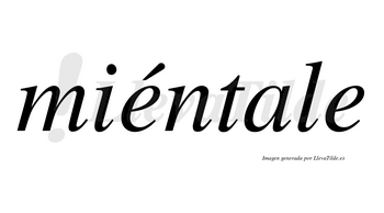 Miéntale lleva tilde con vocal tónica en la primera «e»