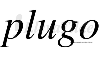 Plugo  no lleva tilde con vocal tónica en la «u»