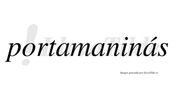 Portamaninás lleva tilde con vocal tónica en la tercera «a»