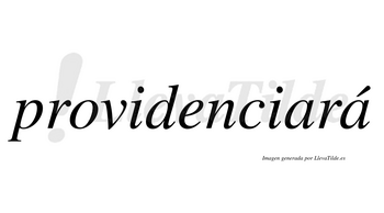 Providenciará  lleva tilde con vocal tónica en la segunda «a»