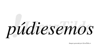 Púdiesemos  lleva tilde con vocal tónica en la «u»