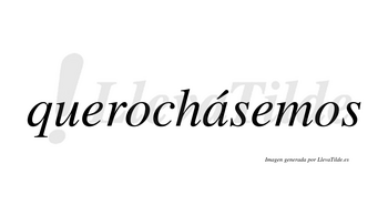 Querochásemos  lleva tilde con vocal tónica en la «a»
