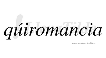Qúiromancia lleva tilde con vocal tónica en la «u»
