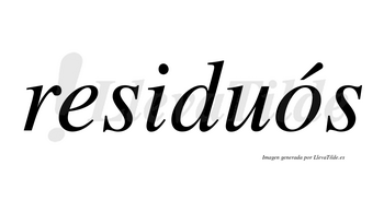 Residuós lleva tilde con vocal tónica en la «o»