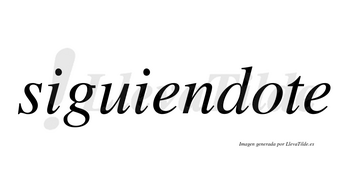 Siguiendote no lleva tilde con vocal tónica en la «o»