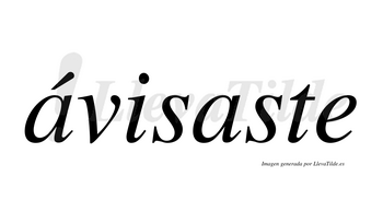 Ávisaste  lleva tilde con vocal tónica en la primera «a»