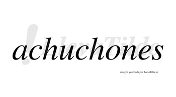 Achuchones no lleva tilde con vocal tónica en la «o»