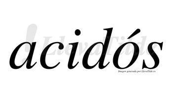 Acidós lleva tilde con vocal tónica en la «o»