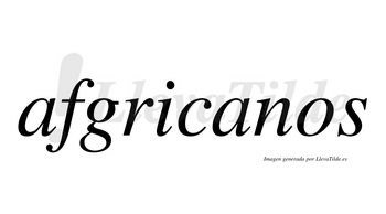 Afgricanos  no lleva tilde con vocal tónica en la segunda «a»