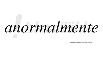 Anormal no lleva tilde con vocal tónica en la segunda «a»