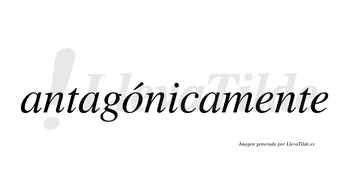 Antagónicamente lleva tilde con vocal tónica en la «o»