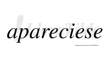 Apareciese  no lleva tilde con vocal tónica en la segunda «e»