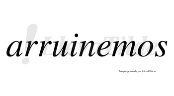 Arruinemos no lleva tilde con vocal tónica en la «e»