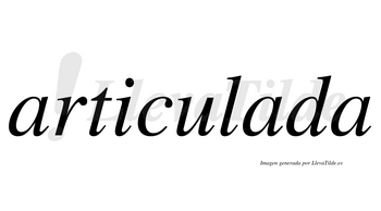 Articulada  no lleva tilde con vocal tónica en la segunda «a»