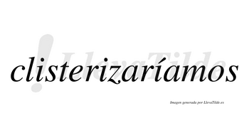Clisterizaríamos  lleva tilde con vocal tónica en la tercera «i»