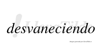 Desvaneciendo  no lleva tilde con vocal tónica en la tercera «e»