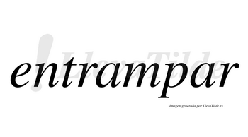 Entrampar  no lleva tilde con vocal tónica en la segunda «a»