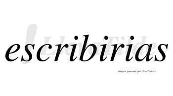 Escribirias  no lleva tilde con vocal tónica en la segunda «i»