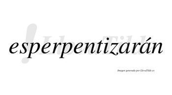 Esperpentizarán  lleva tilde con vocal tónica en la segunda «a»
