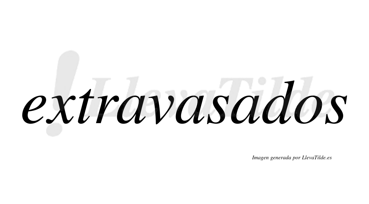 ¿Lleva tilde extravasados? | LlevaTilde.es