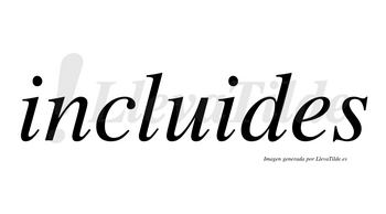 Incluides no lleva tilde con vocal tónica en la segunda «i»